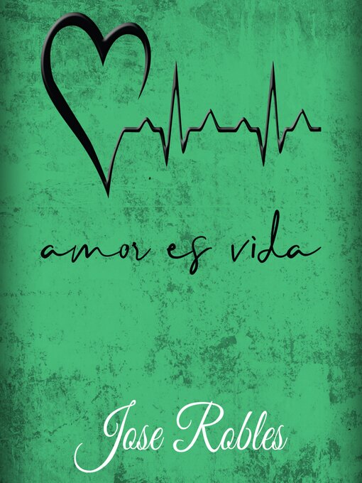 Title details for Amor es vida by Jose Robles - Available